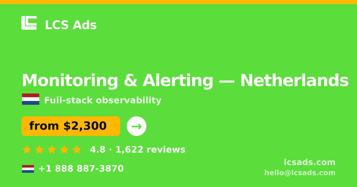 Monitoring & Alerting in The Hague — from $2,500/mo, rated 4.8/5 by 1617 clients. LCS Ads.