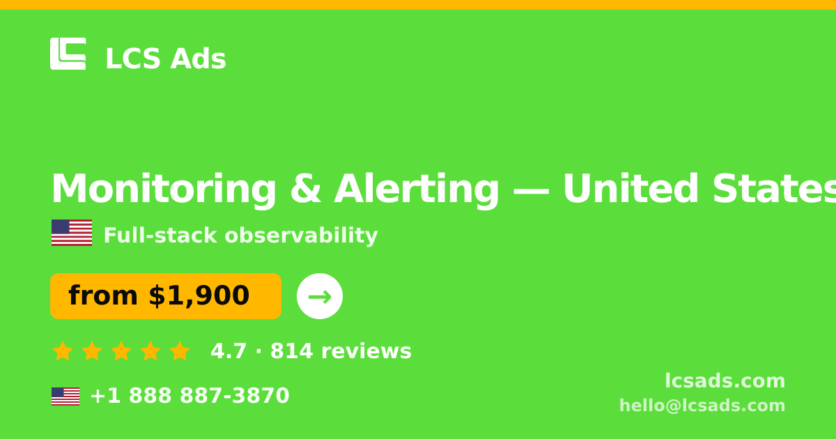 Monitoring & Alerting in United States — from $1,900/mo, rated 4.7/5 by 814 clients. LCS Ads.