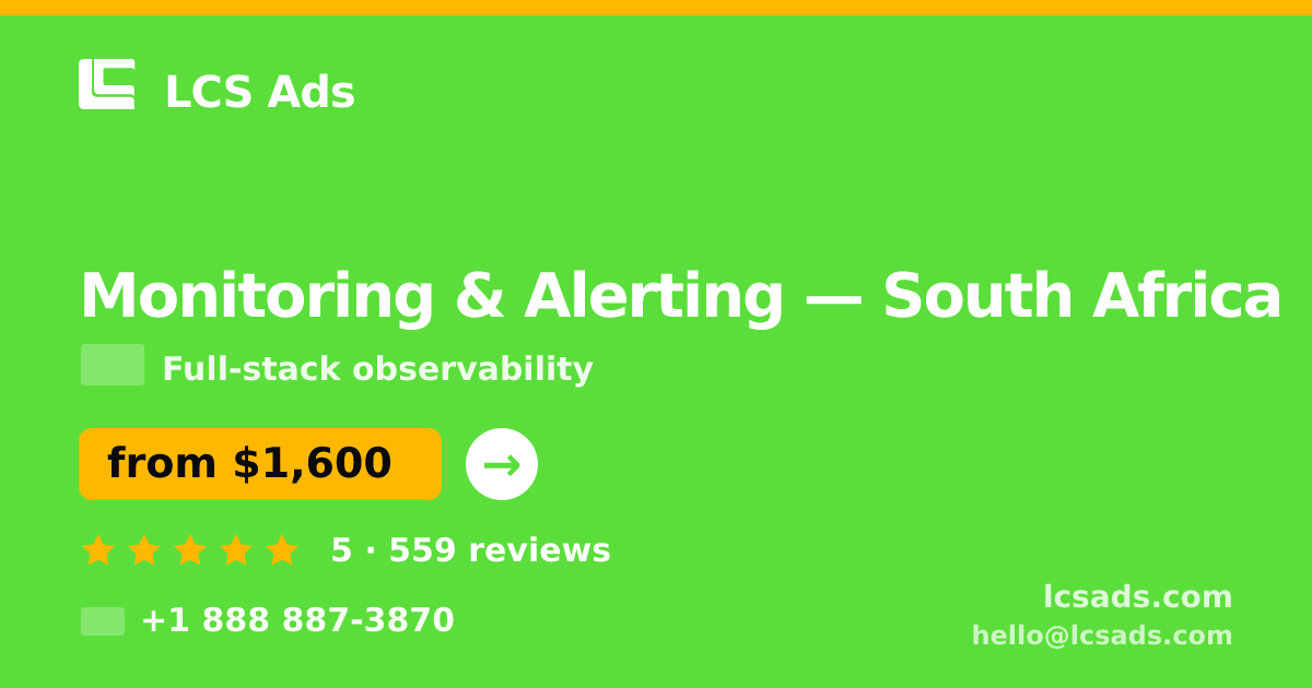 Monitoring & Alerting in Cape Town — from $1,500/mo, rated 4.8/5 by 2027 clients. LCS Ads.