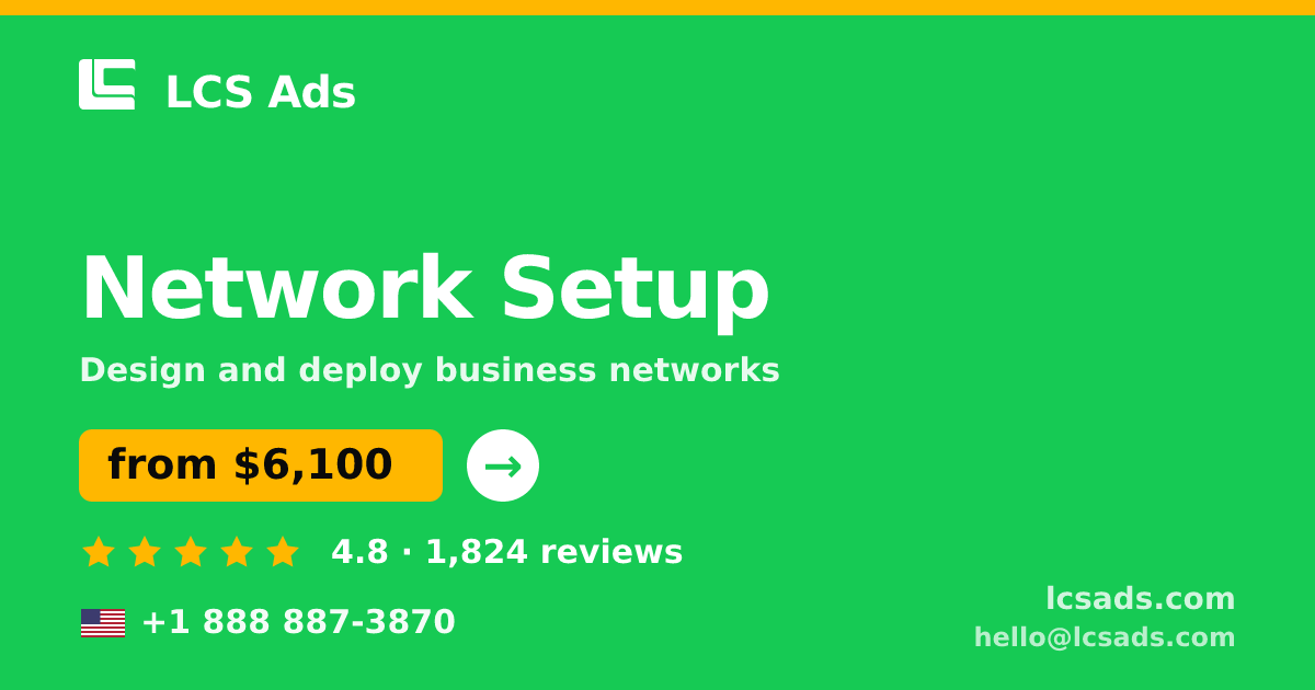 Network Setup in the USA — from $6,100, rated 4.8/5 by 1824 clients. LCS Ads.