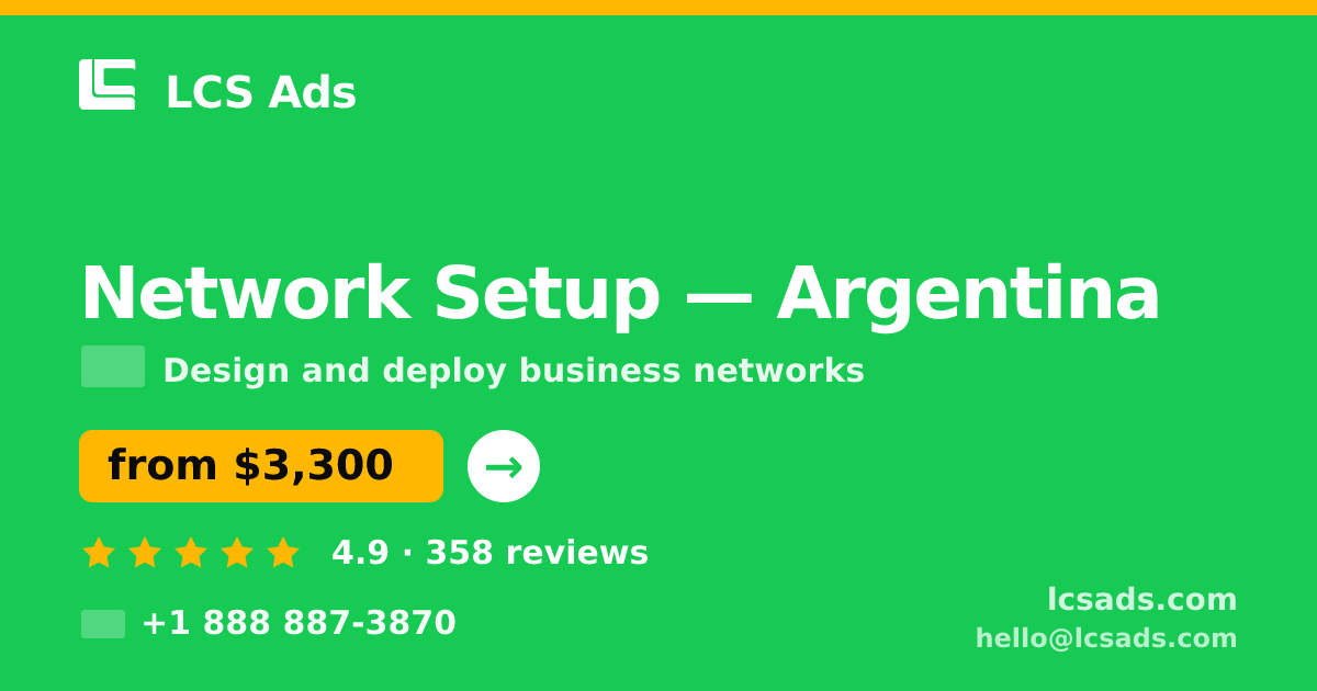Network Setup in Argentina — from $3,300, rated 4.9/5 by 358 clients. LCS Ads.