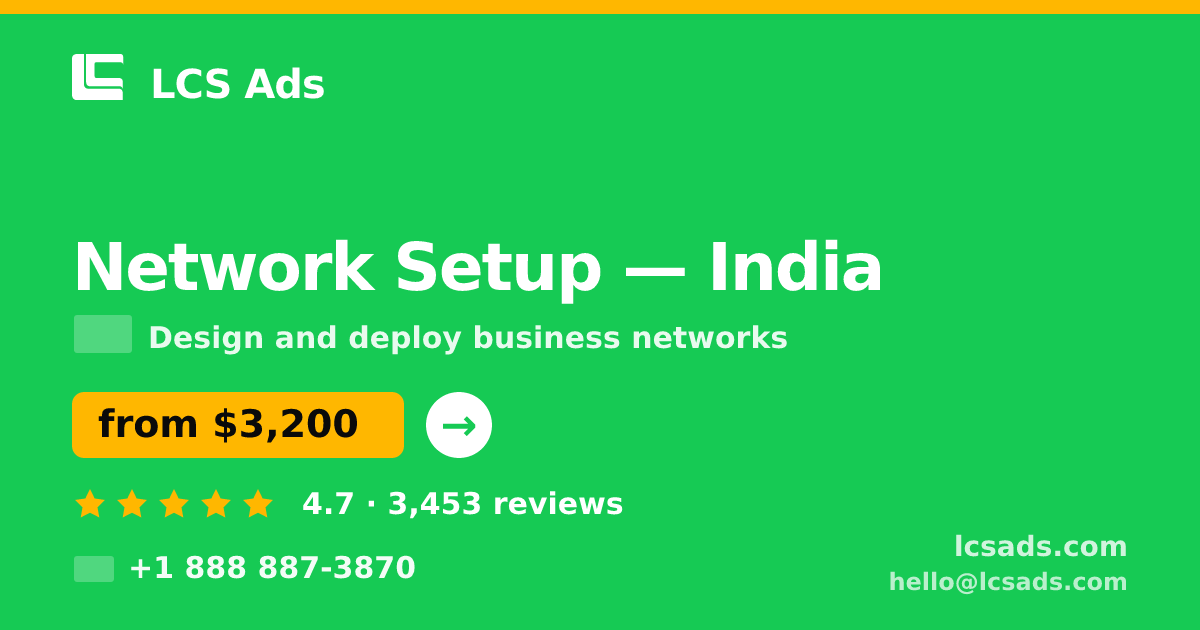 Network Setup in Mumbai — from $2,200, rated 4.5/5 by 2774 clients. LCS Ads.