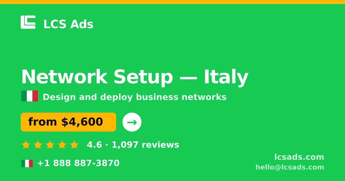 Network Setup in Italy — from $4,600, rated 4.6/5 by 1097 clients. LCS Ads.