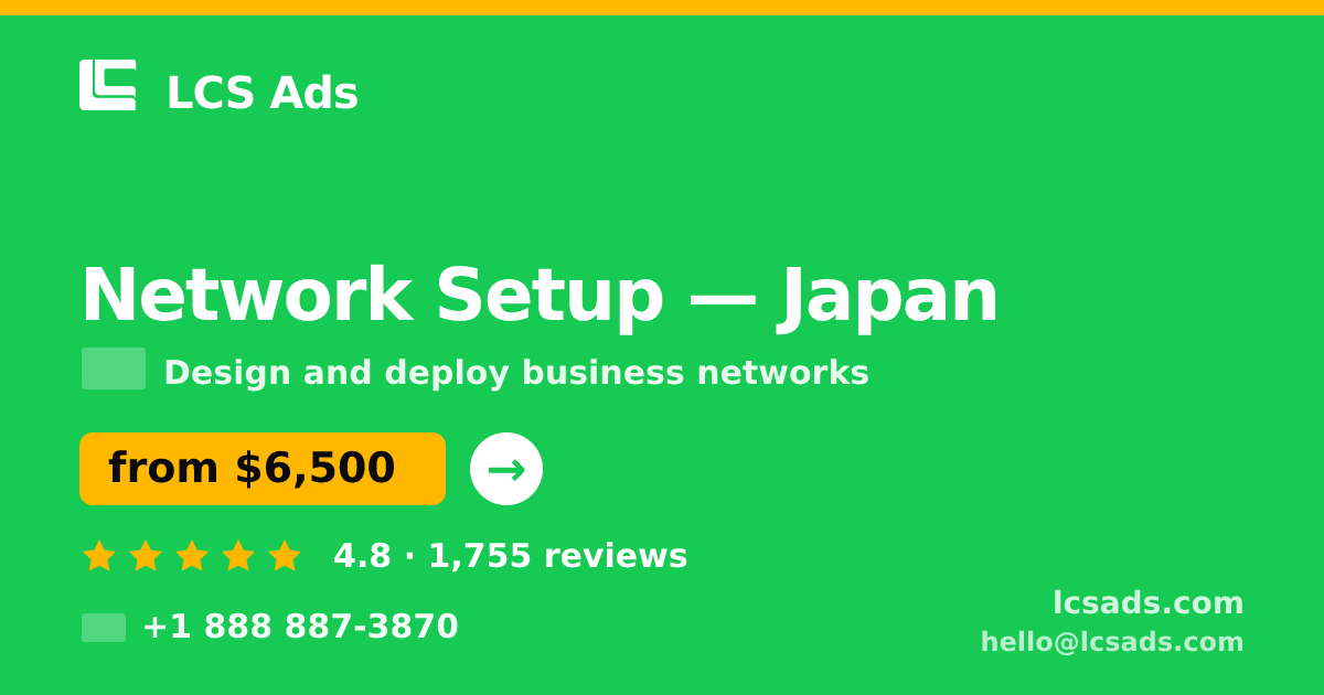 Network Setup in Yokohama — from $6,700, rated 4.6/5 by 2550 clients. LCS Ads.