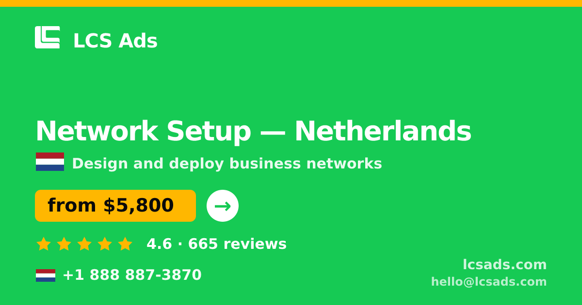 Network Setup in The Hague — from $5,500, rated 4.8/5 by 422 clients. LCS Ads.