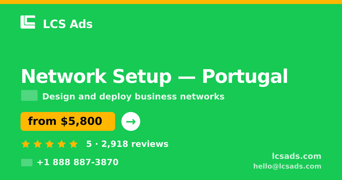 Network Setup in Porto — from $4,200, rated 4.6/5 by 3314 clients. LCS Ads.