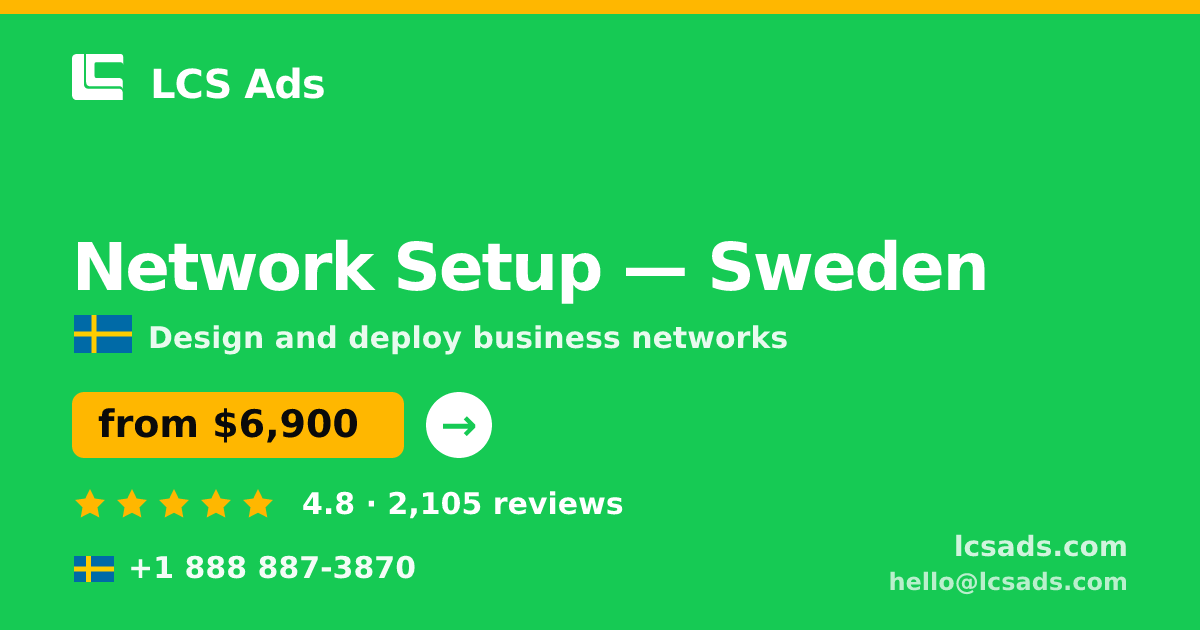 Network Setup in Gothenburg — from $7,200, rated 4.5/5 by 2700 clients. LCS Ads.
