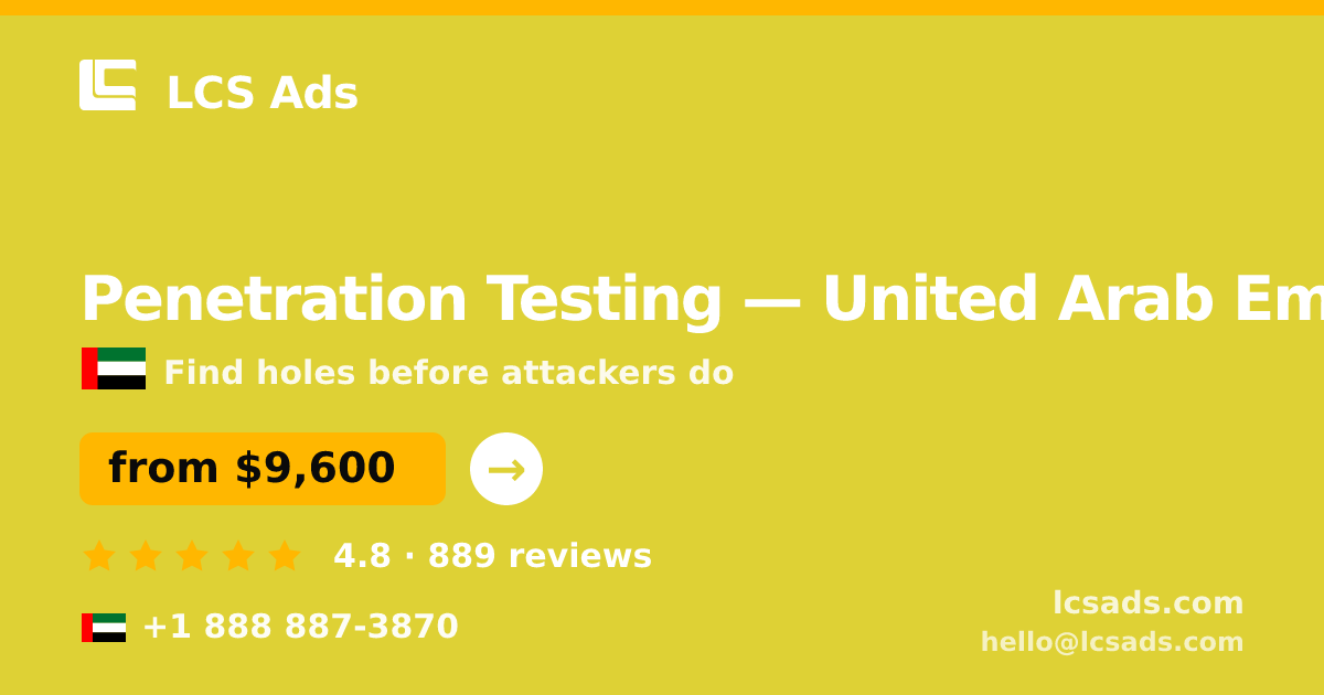 Penetration Testing in United Arab Emirates — from $9,600, rated 4.8/5 by 889 clients. LCS Ads.