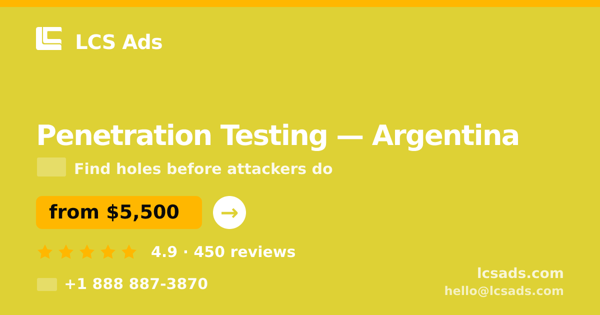 Penetration Testing in Argentina — from $5,500, rated 4.9/5 by 450 clients. LCS Ads.