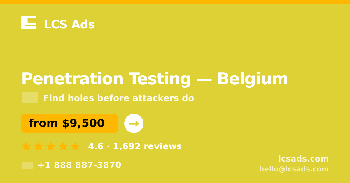 Penetration Testing in Belgium — from $9,500, rated 4.6/5 by 1692 clients. LCS Ads.