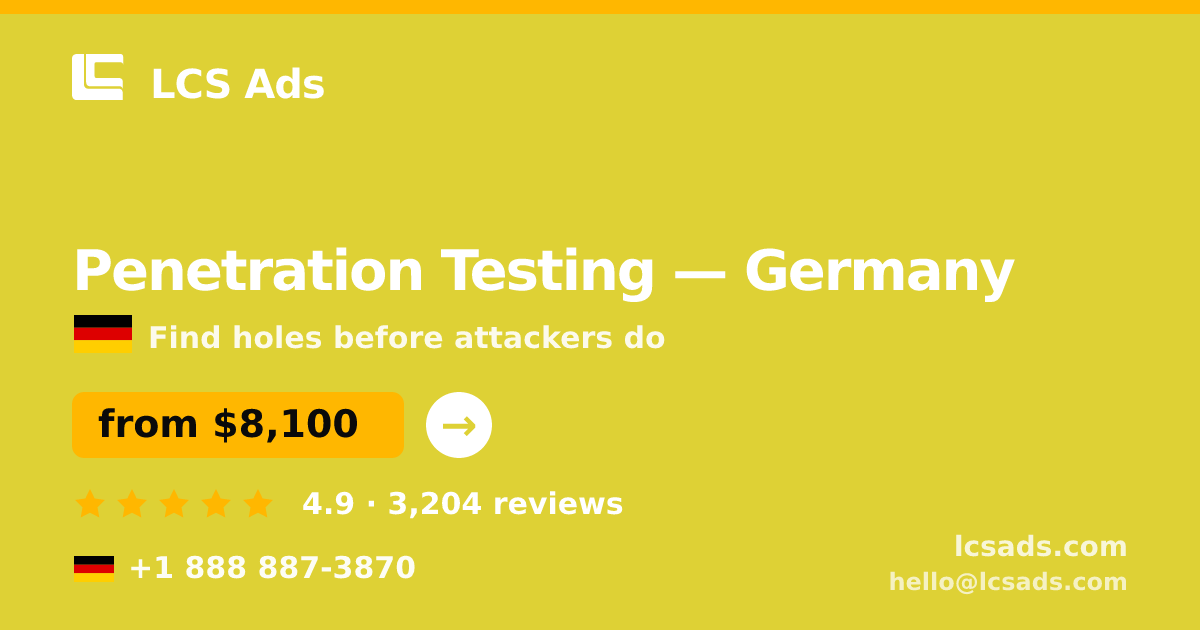 Penetration Testing in Germany — from $8,100, rated 4.9/5 by 3204 clients. LCS Ads.
