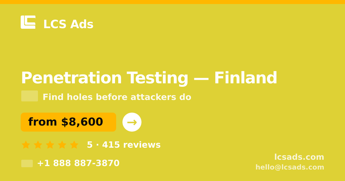 Penetration Testing in Finland — from $8,600, rated 5/5 by 415 clients. LCS Ads.