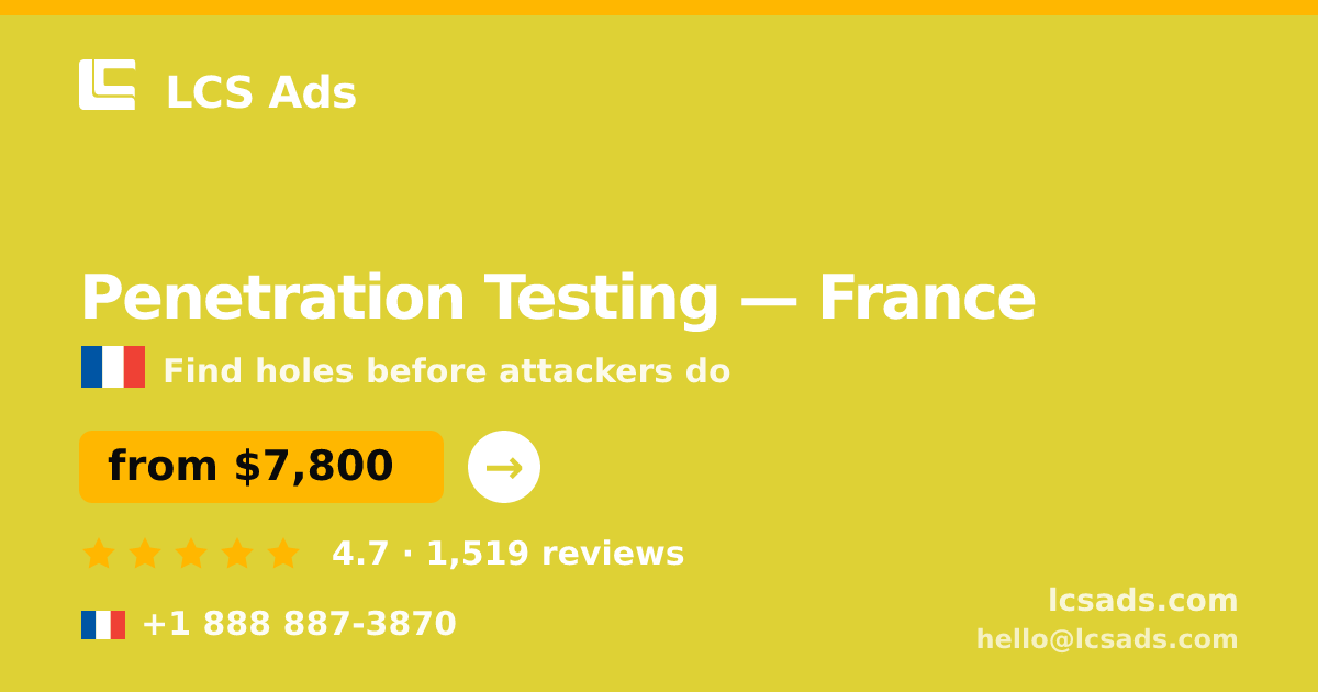 Penetration Testing in France — from $7,800, rated 4.7/5 by 1519 clients. LCS Ads.