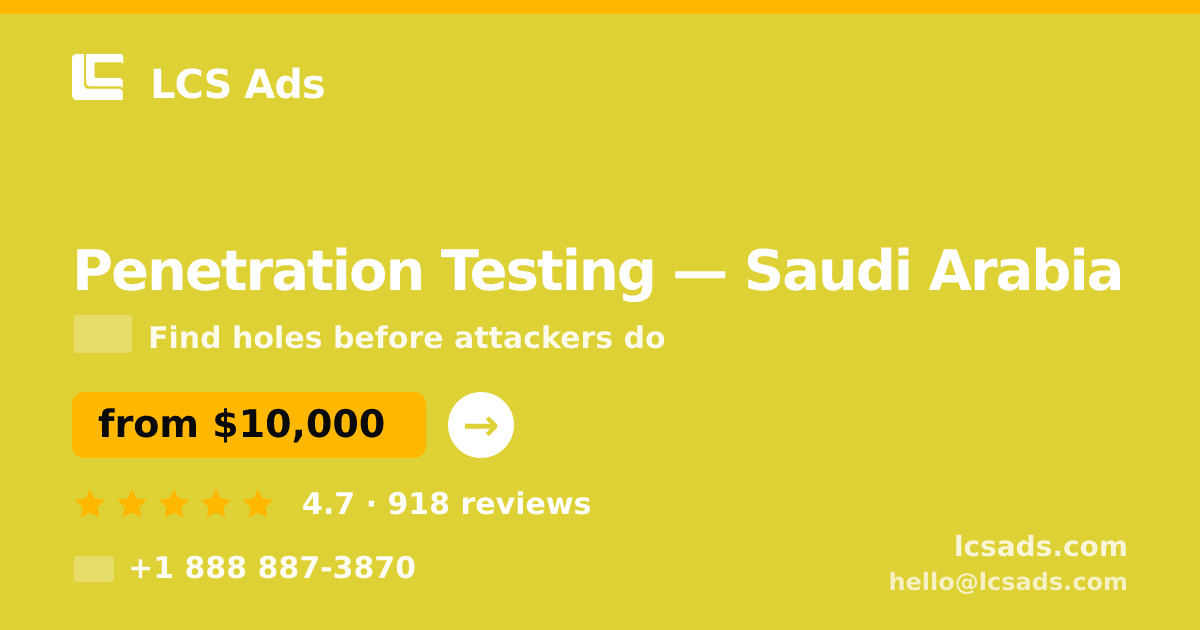 Penetration Testing in Riyadh — from $11,500, rated 4.9/5 by 3057 clients. LCS Ads.