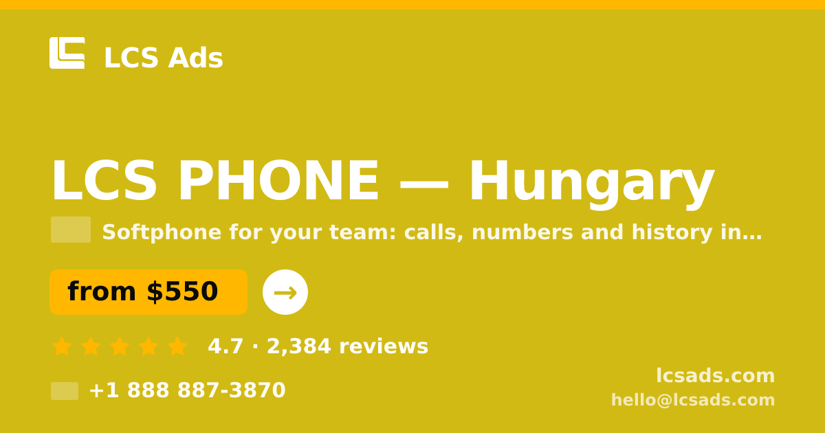 LCS PHONE in Hungary — from $550/mo, rated 4.7/5 by 2384 clients. LCS Ads.