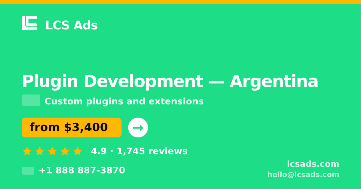 Plugin Development in Argentina — from $3,400, rated 4.9/5 by 1745 clients. LCS Ads.