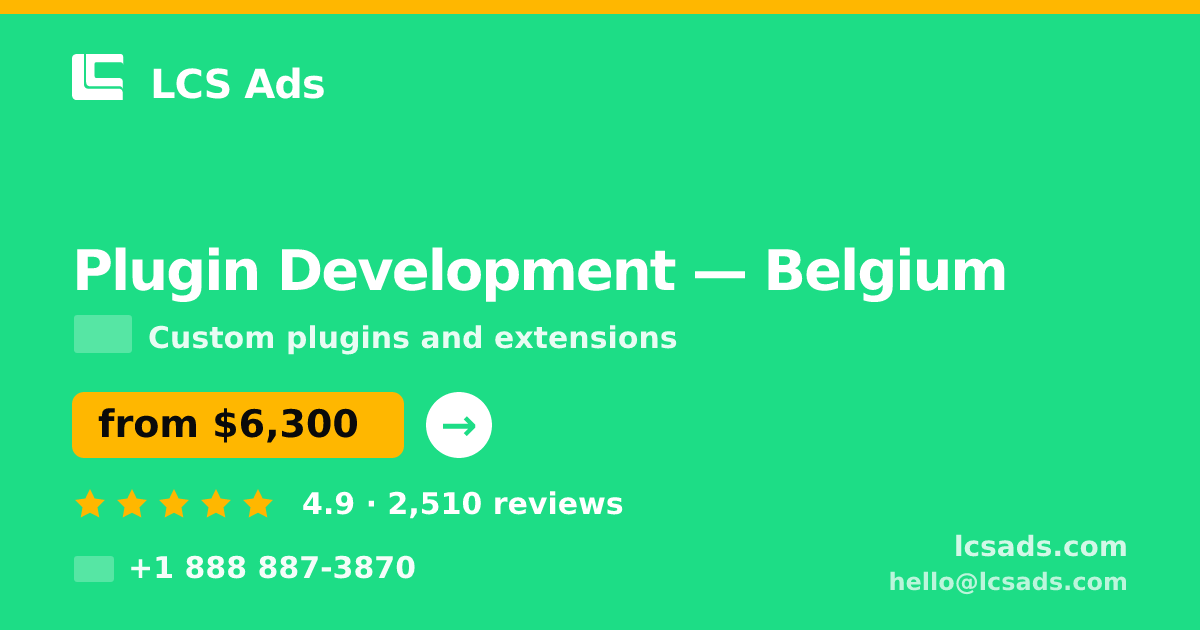 Plugin Development in Belgium — from $6,300, rated 4.9/5 by 2510 clients. LCS Ads.