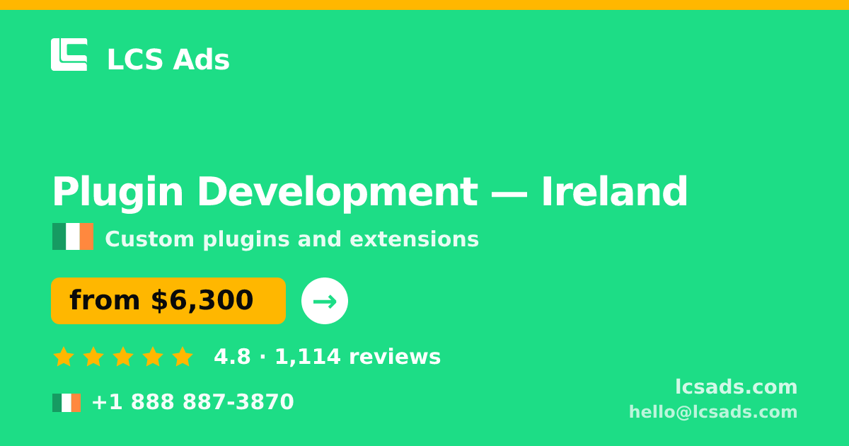 Plugin Development in Ireland — from $6,300, rated 4.8/5 by 1114 clients. LCS Ads.