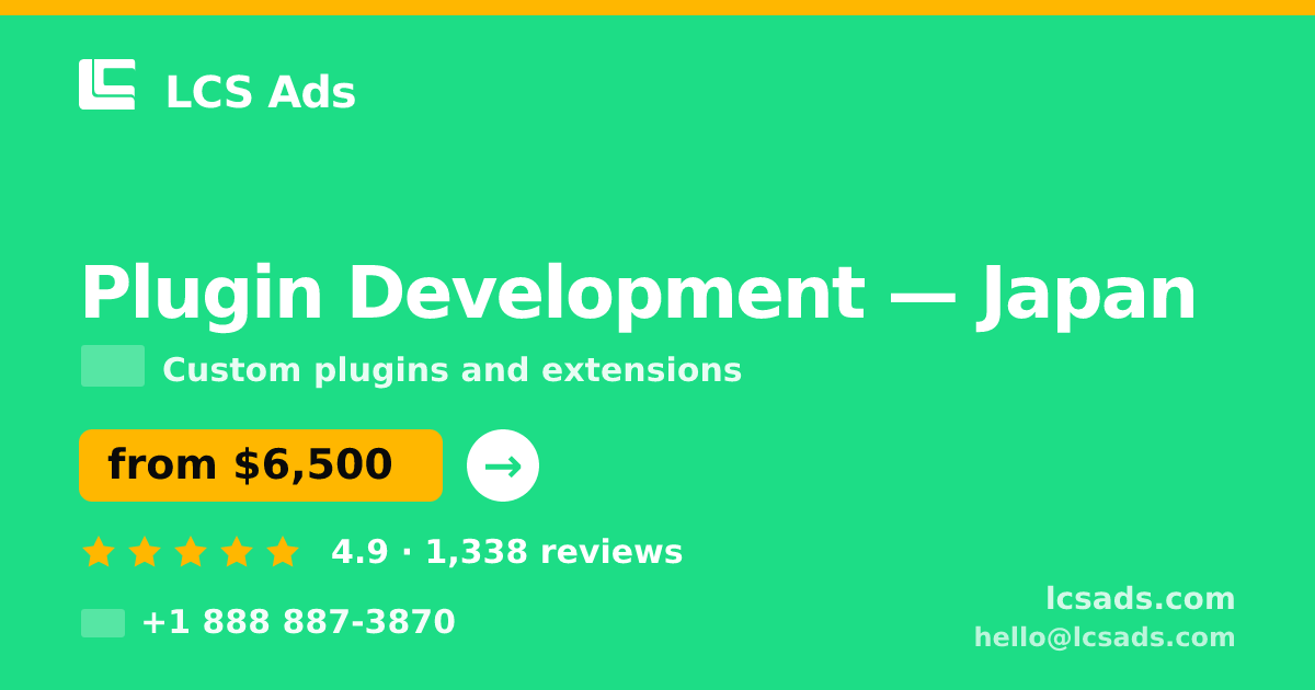 Plugin Development in Japan — from $6,500, rated 4.9/5 by 1338 clients. LCS Ads.