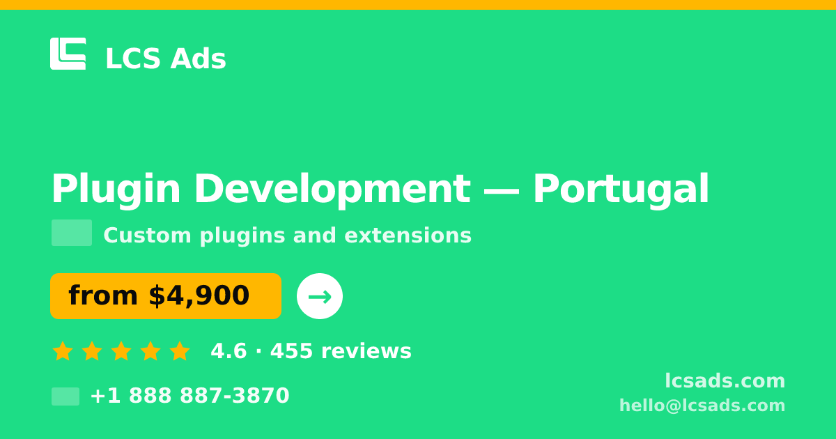 Plugin Development in Portugal — from $4,900, rated 4.6/5 by 455 clients. LCS Ads.