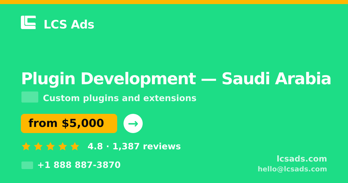 Plugin Development in Saudi Arabia — from $5,000, rated 4.8/5 by 1387 clients. LCS Ads.