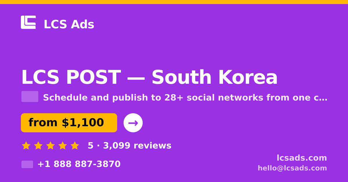 LCS POST in South Korea — from $1,100/mo, rated 5/5 by 3099 clients. LCS Ads.