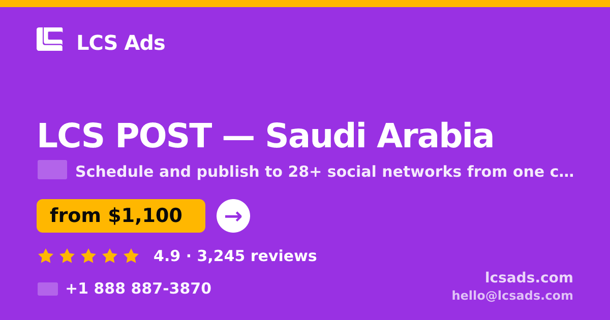 LCS POST in Saudi Arabia — from $1,100/mo, rated 4.9/5 by 3245 clients. LCS Ads.