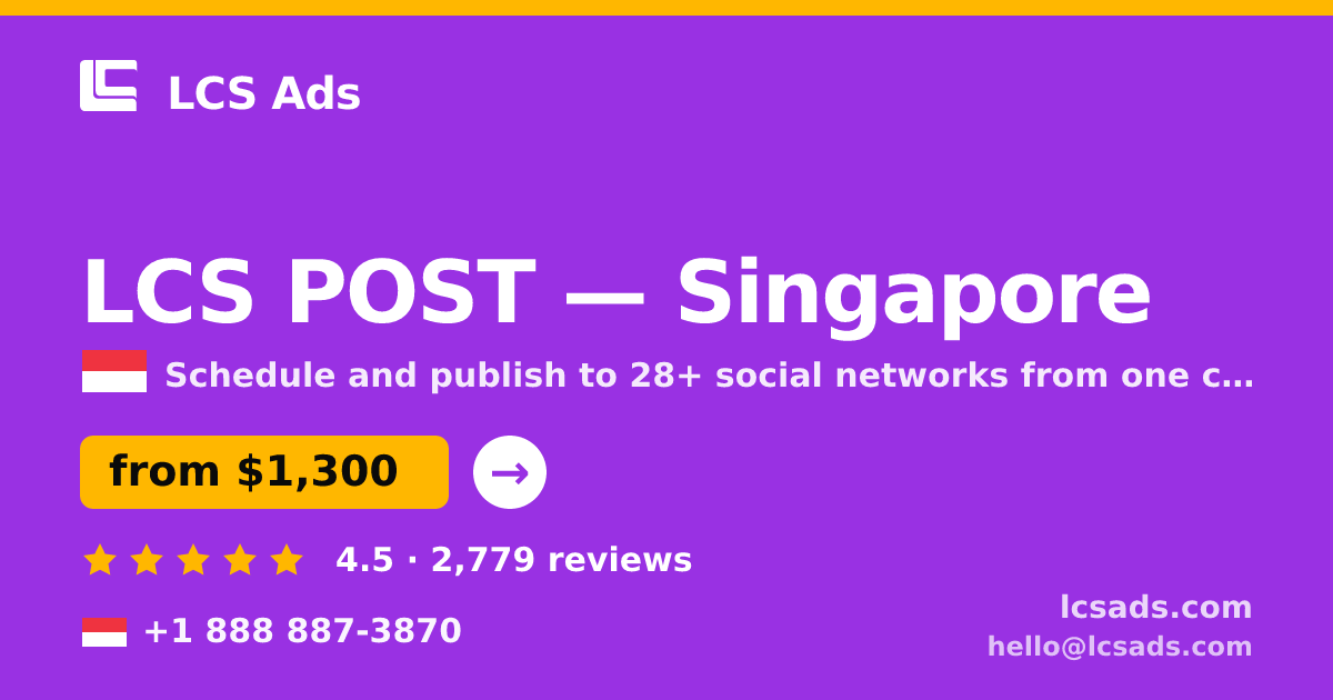 LCS POST in Singapore — from $1,300/mo, rated 4.5/5 by 2779 clients. LCS Ads.