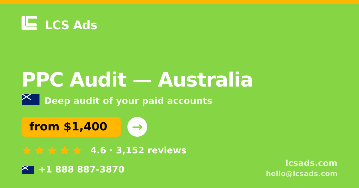 PPC Audit in Australia — from $1,400, rated 4.6/5 by 3152 clients. LCS Ads.