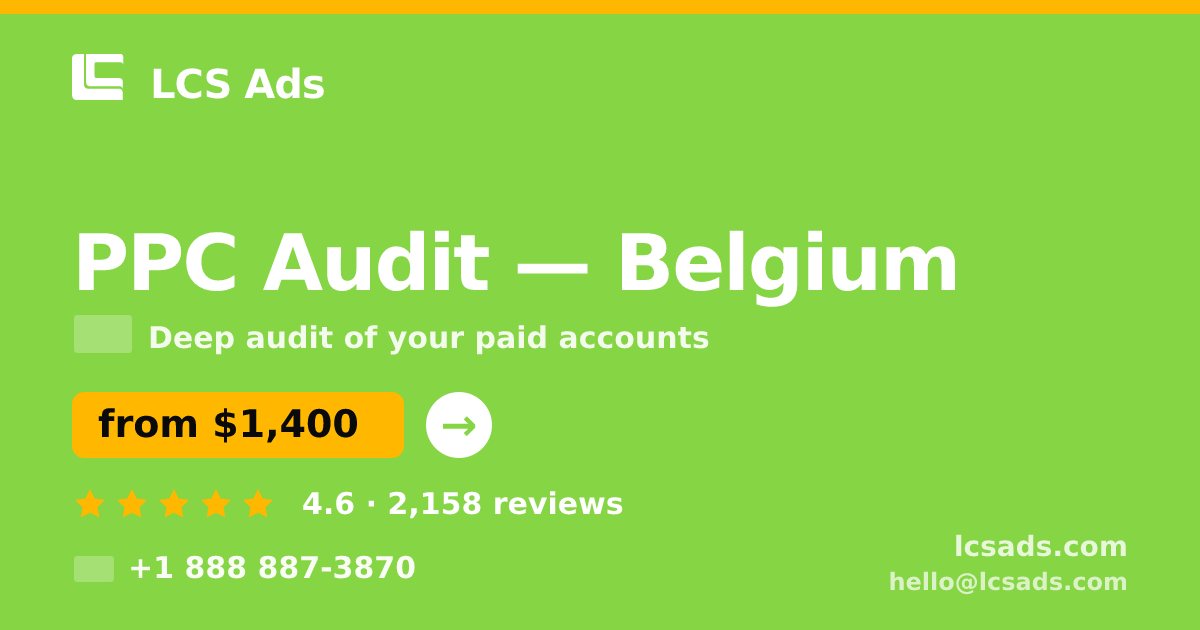 PPC Audit in Belgium — from $1,400, rated 4.6/5 by 2158 clients. LCS Ads.