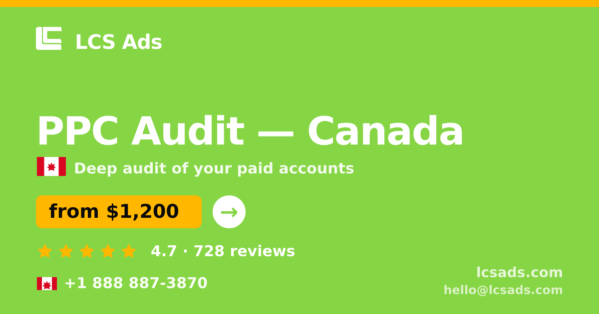 PPC Audit in Canada — from $1,200, rated 4.7/5 by 728 clients. LCS Ads.