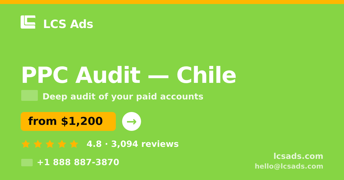 PPC Audit in Chile — from $1,200, rated 4.8/5 by 3094 clients. LCS Ads.