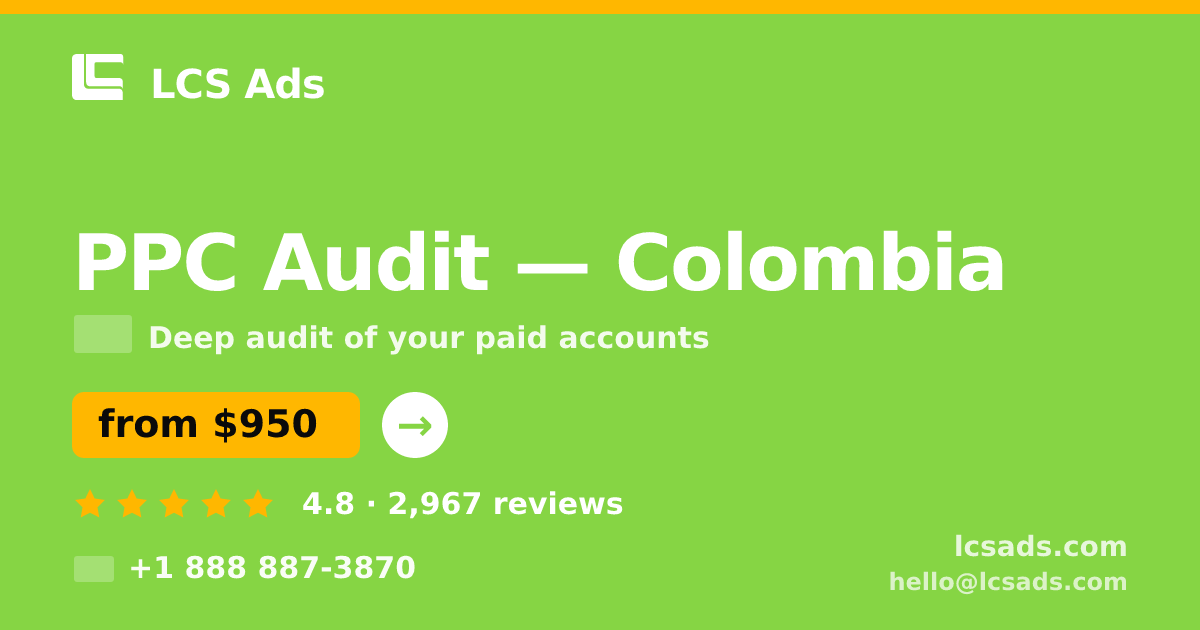 PPC Audit in Colombia — from $950, rated 4.8/5 by 2967 clients. LCS Ads.