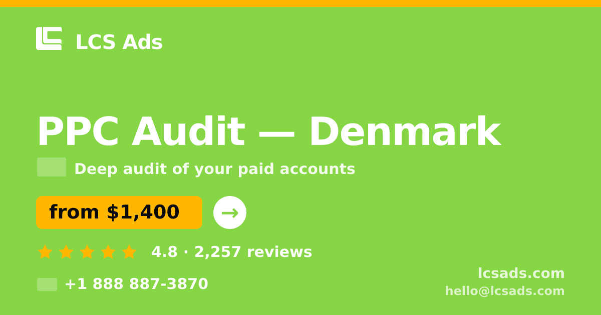 PPC Audit in Denmark — from $1,400, rated 4.8/5 by 2257 clients. LCS Ads.