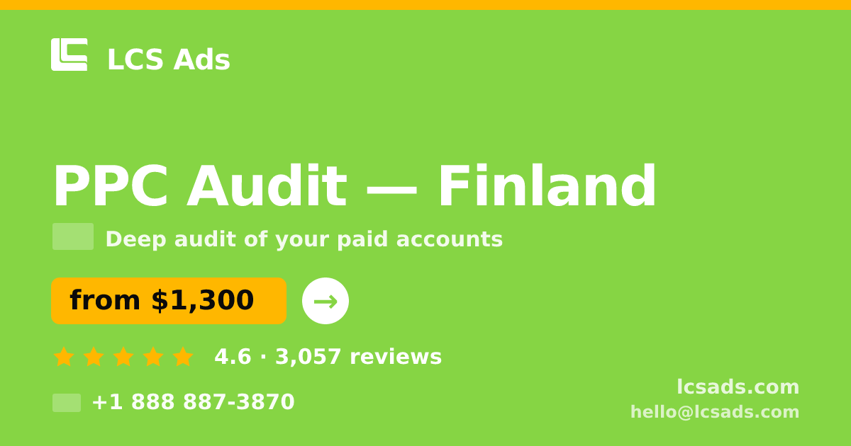 PPC Audit in Finland — from $1,300, rated 4.6/5 by 3057 clients. LCS Ads.