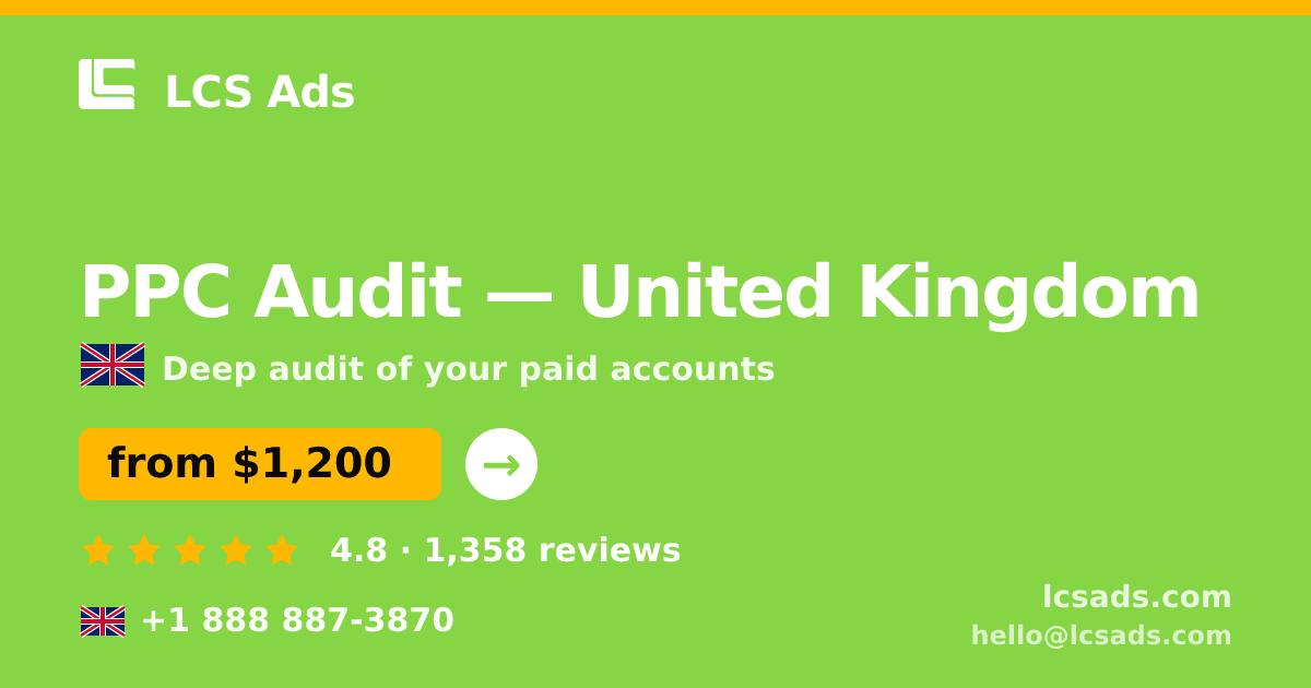PPC Audit in United Kingdom — from $1,200, rated 4.8/5 by 1358 clients. LCS Ads.