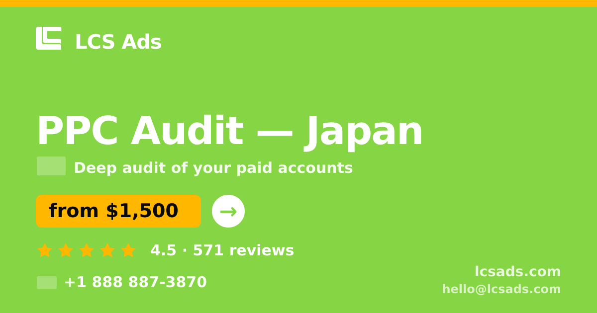 PPC Audit in Japan — from $1,500, rated 4.5/5 by 571 clients. LCS Ads.