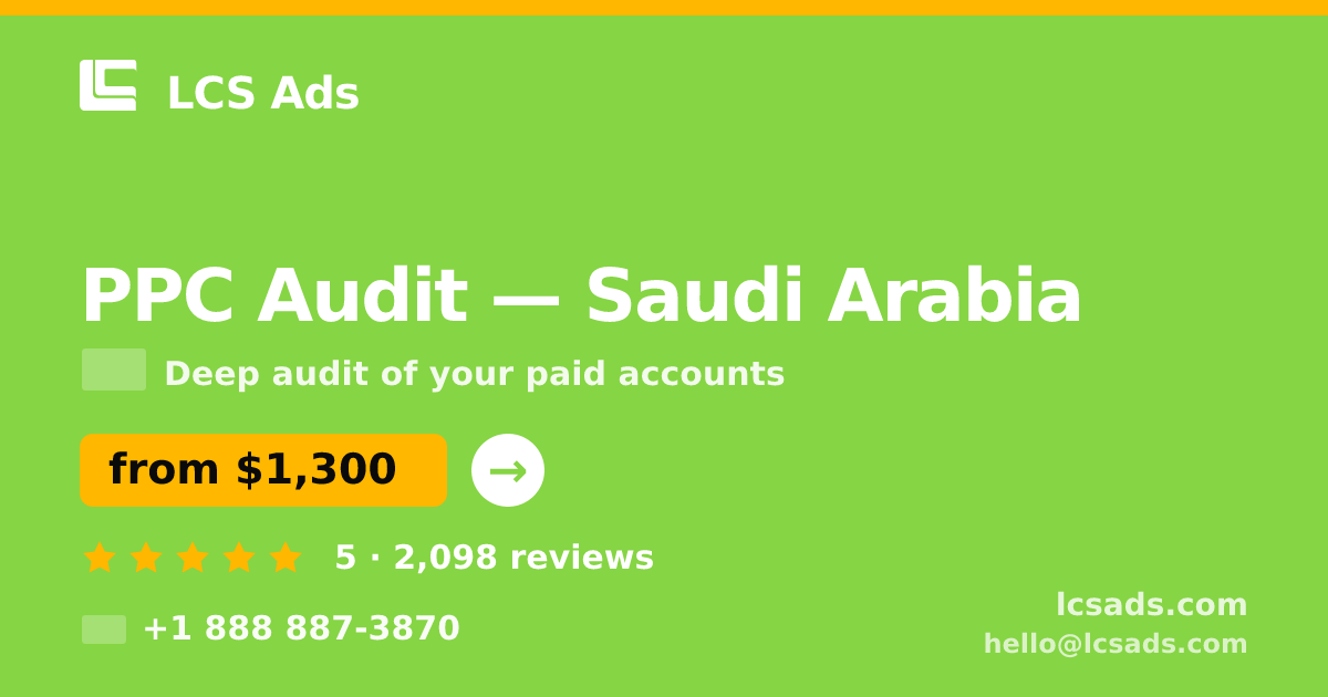 PPC Audit in Saudi Arabia — from $1,300, rated 5/5 by 2098 clients. LCS Ads.