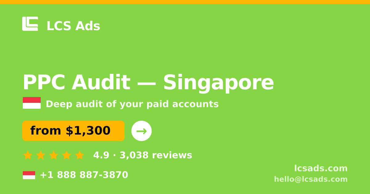 PPC Audit in Singapore — from $1,300, rated 4.9/5 by 3038 clients. LCS Ads.