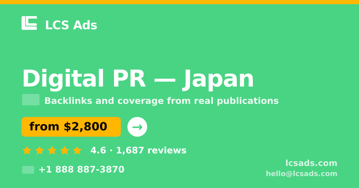 Digital PR in Japan — from $2,800/mo, rated 4.6/5 by 1687 clients. LCS Ads.