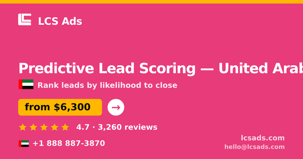 Predictive Lead Scoring in United Arab Emirates — from $6,300, rated 4.7/5 by 3260 clients. LCS Ads.