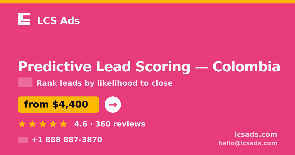 Predictive Lead Scoring in Colombia — from $4,400, rated 4.6/5 by 360 clients. LCS Ads.