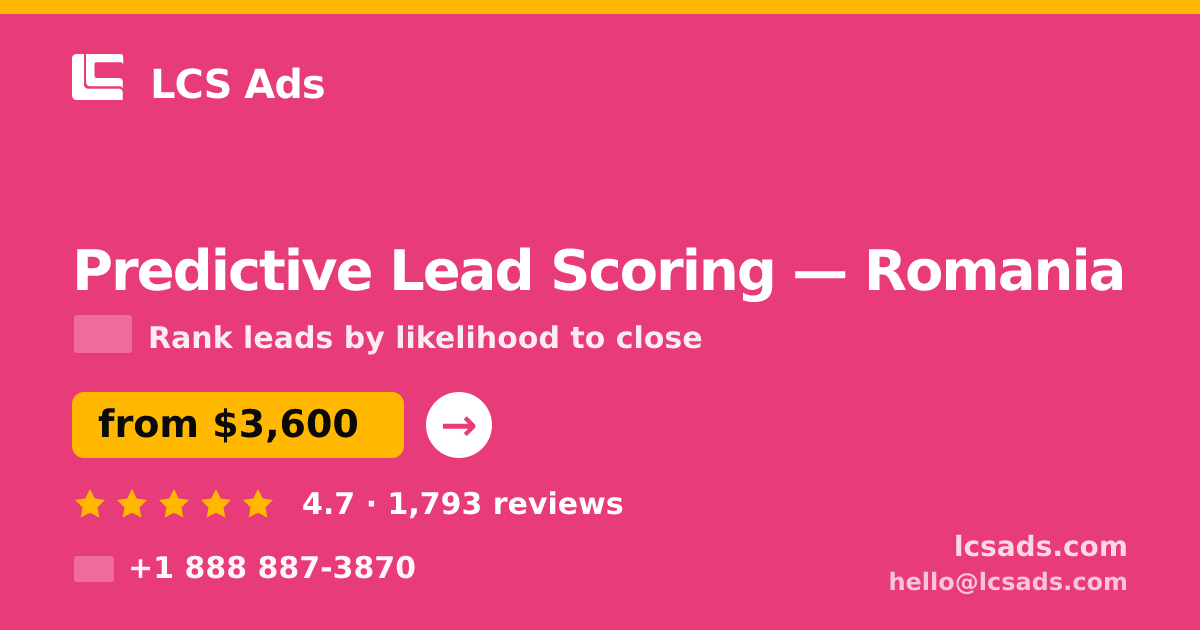 Predictive Lead Scoring in Romania — from $3,600, rated 4.7/5 by 1793 clients. LCS Ads.