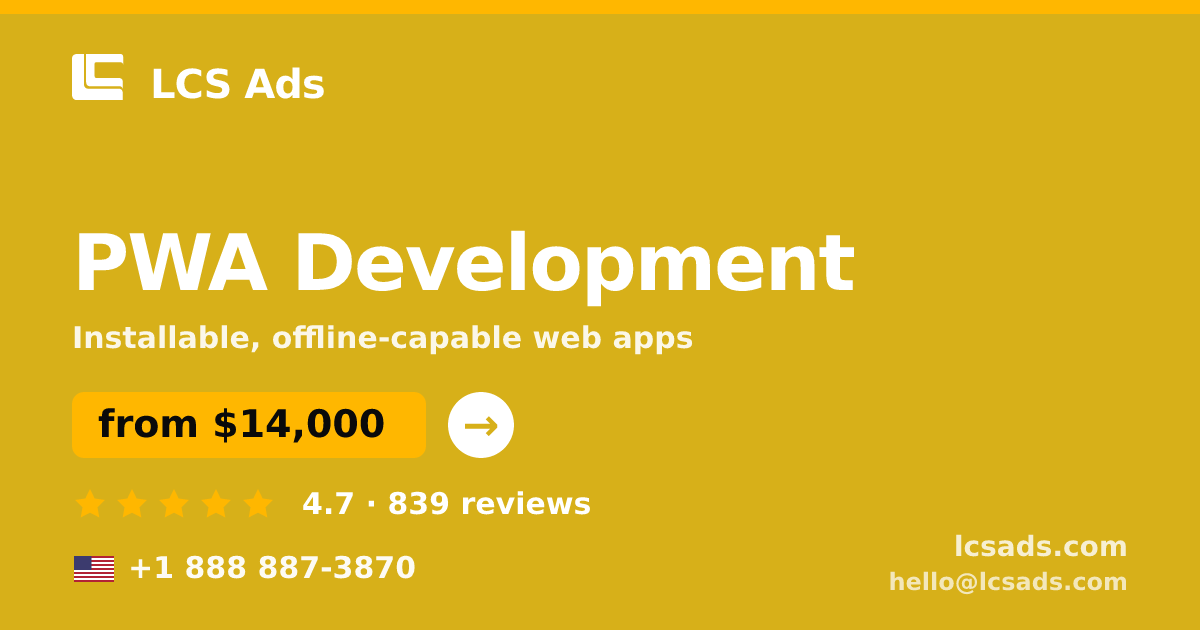 PWA Development in the USA — from $14,000, rated 4.7/5 by 839 clients. LCS Ads.