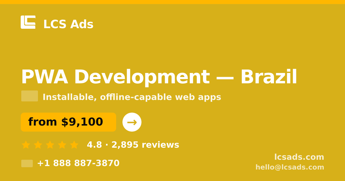 PWA Development in Brazil — from $9,100, rated 4.8/5 by 2895 clients. LCS Ads.