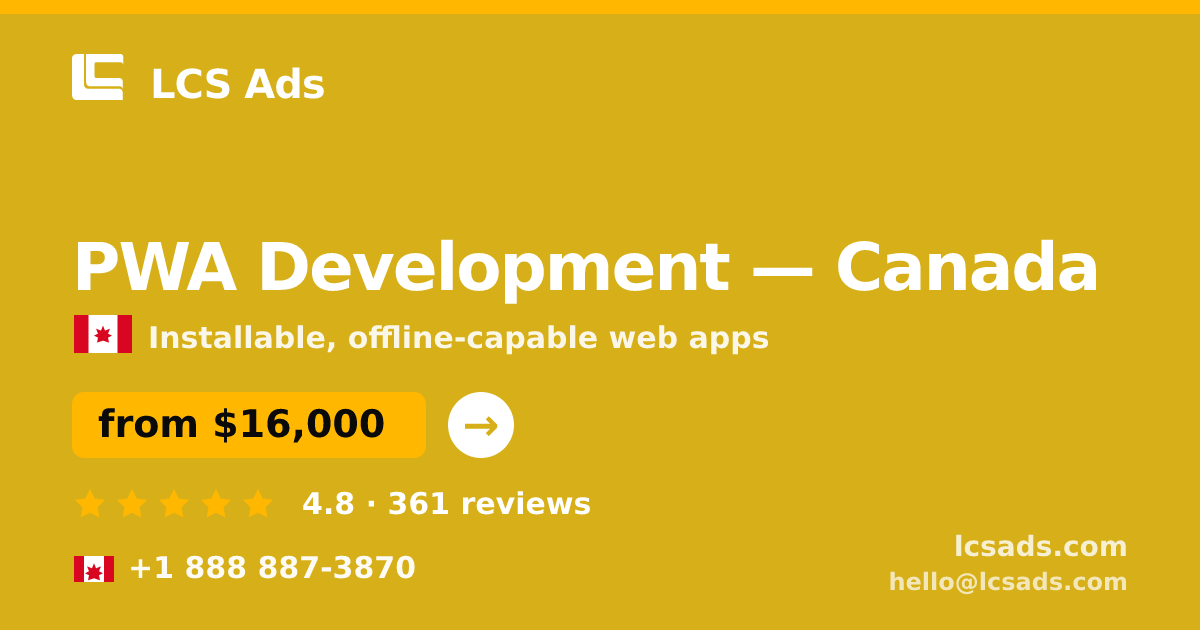 PWA Development in Canada — from $16,000, rated 4.8/5 by 361 clients. LCS Ads.