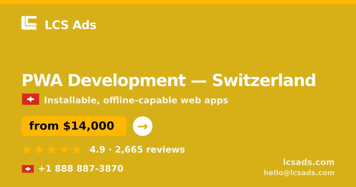 PWA Development in Switzerland — from $14,000, rated 4.9/5 by 2665 clients. LCS Ads.