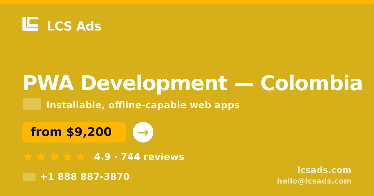 PWA Development in Colombia — from $9,200, rated 4.9/5 by 744 clients. LCS Ads.
