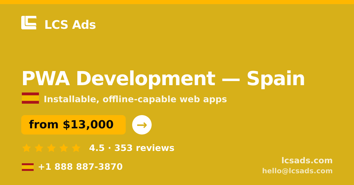 PWA Development in Spain — from $13,000, rated 4.5/5 by 353 clients. LCS Ads.