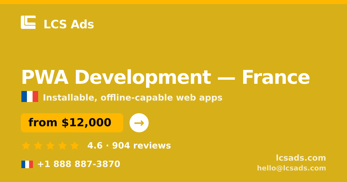PWA Development in France — from $12,000, rated 4.6/5 by 904 clients. LCS Ads.